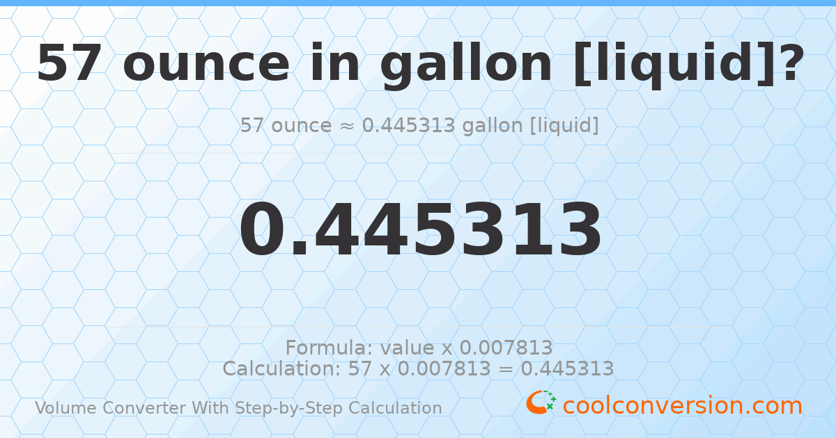 57 ounces = 0.445313 gallons [liquid]